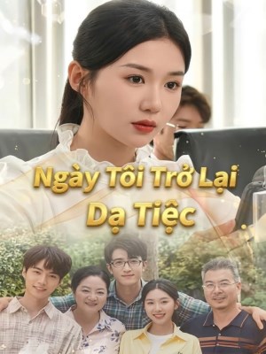 Ngày Tôi Trở Lại Dạ Tiệc