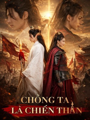 Xem phim Chồng Ta Là Chiến Thần online