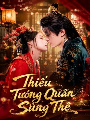 Xem phim Thiếu Tướng Quân Sủng Thê online