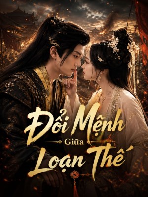 Xem phim Đổi Mệnh Giữa Loạn Thế online