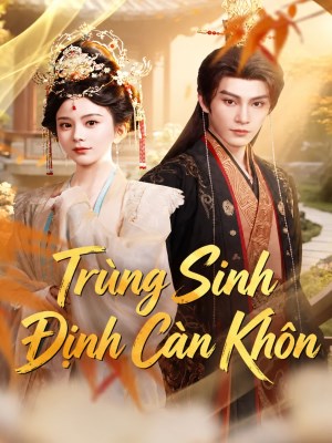 Xem phim Trùng Sinh Định Càng Khôn online