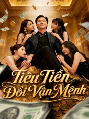 Xem phim Tiêu Tiền Đổi Vận Mệnh online